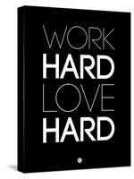 Work Hard Love Hard Black-NaxArt-Stretched Canvas