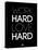 Work Hard Love Hard Black-NaxArt-Stretched Canvas