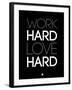 Work Hard Love Hard Black-NaxArt-Framed Art Print