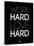 Work Hard Love Hard Black-NaxArt-Stretched Canvas