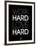 Work Hard Love Hard Black-NaxArt-Framed Art Print