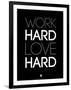 Work Hard Love Hard Black-NaxArt-Framed Art Print