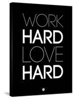 Work Hard Love Hard Black-NaxArt-Stretched Canvas