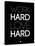 Work Hard Love Hard Black-NaxArt-Stretched Canvas