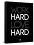 Work Hard Love Hard Black-NaxArt-Framed Stretched Canvas