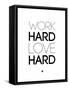 Work Hard Love Hard White-NaxArt-Framed Stretched Canvas