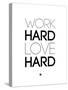 Work Hard Love Hard White-NaxArt-Stretched Canvas