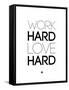 Work Hard Love Hard White-NaxArt-Framed Stretched Canvas