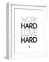 Work Hard Love Hard White-NaxArt-Framed Art Print