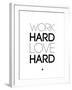 Work Hard Love Hard White-NaxArt-Framed Art Print