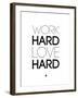 Work Hard Love Hard White-NaxArt-Framed Art Print