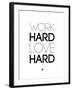 Work Hard Love Hard White-NaxArt-Framed Art Print