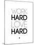 Work Hard Love Hard White-NaxArt-Mounted Art Print