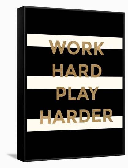 Work Hard, Play Harder-Evangeline Taylor-Framed Stretched Canvas