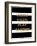 Work Hard, Play Harder-Evangeline Taylor-Framed Art Print