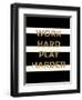 Work Hard, Play Harder-Evangeline Taylor-Framed Art Print