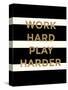 Work Hard, Play Harder-Evangeline Taylor-Stretched Canvas