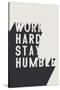Work Hard Stay Humble BW-Becky Thorns-Stretched Canvas