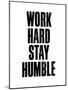 Work Hard Stay Humble White-Brett Wilson-Mounted Art Print