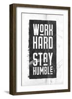 Work Hard, Stay Humble-null-Framed Art Print