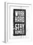 Work Hard, Stay Humble-null-Framed Art Print