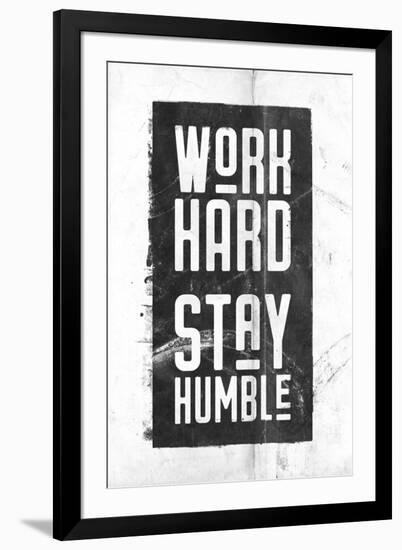 Work Hard, Stay Humble-null-Framed Art Print