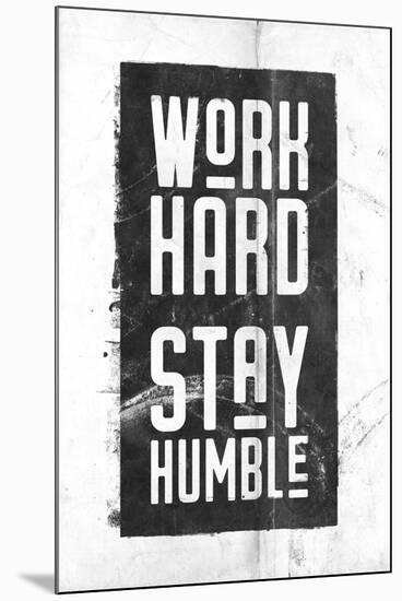 Work Hard, Stay Humble-null-Mounted Art Print