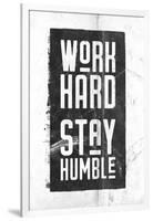 Work Hard, Stay Humble-null-Framed Art Print