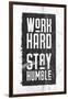 Work Hard, Stay Humble-null-Framed Art Print