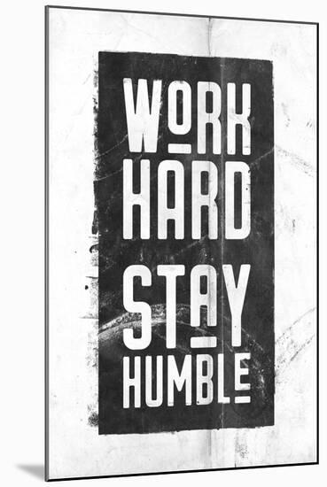 Work Hard, Stay Humble-null-Mounted Art Print