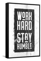 Work Hard, Stay Humble-null-Framed Stretched Canvas