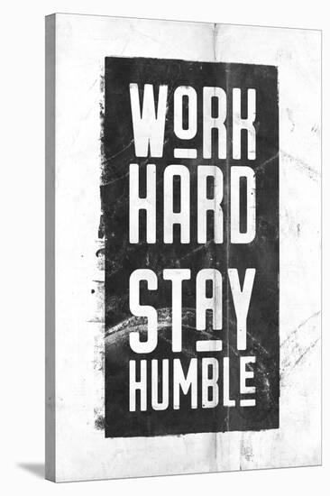 Work Hard, Stay Humble-null-Stretched Canvas