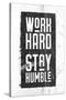 Work Hard, Stay Humble-null-Stretched Canvas