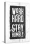 Work Hard, Stay Humble-null-Stretched Canvas