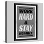 Work Hard & Stay Humble-Ayeshstockphoto-Stretched Canvas