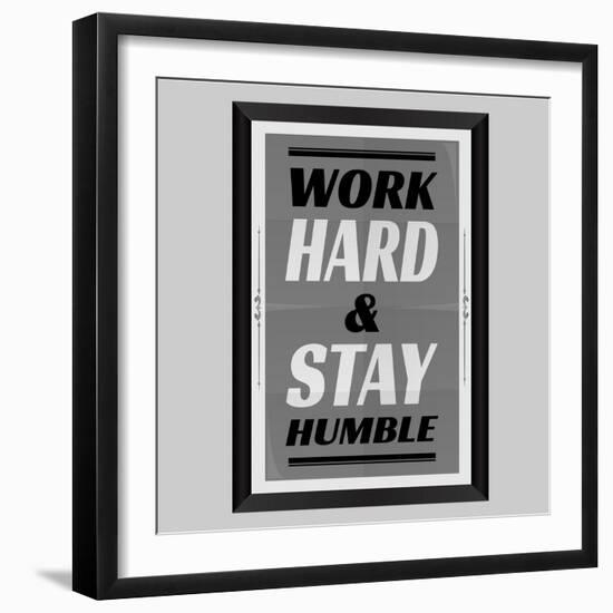 Work Hard & Stay Humble-Ayeshstockphoto-Framed Art Print