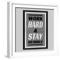 Work Hard & Stay Humble-Ayeshstockphoto-Framed Art Print