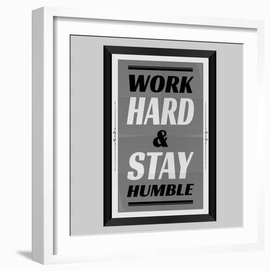 Work Hard & Stay Humble-Ayeshstockphoto-Framed Art Print