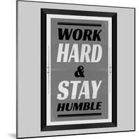 Work Hard & Stay Humble-Ayeshstockphoto-Mounted Art Print