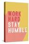 Work Hard Stay Humble-Becky Thorns-Stretched Canvas