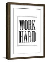 Work Hard-null-Framed Art Print