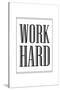 Work Hard-null-Stretched Canvas