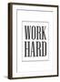 Work Hard-null-Framed Art Print