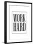 Work Hard-null-Framed Art Print