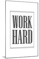 Work Hard-null-Mounted Art Print