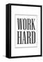 Work Hard-null-Framed Stretched Canvas