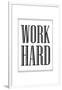 Work Hard-null-Framed Art Print