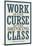 Work is the Curse of the Drinking Class Poster-null-Mounted Poster