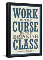 Work is the Curse of the Drinking Class Poster-null-Framed Poster