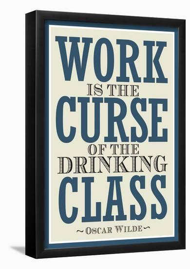 Work is the Curse of the Drinking Class Poster-null-Framed Poster